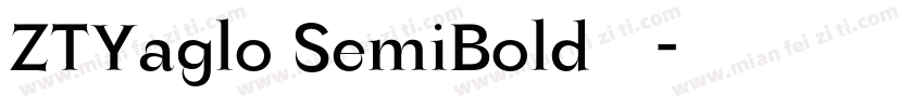 ZTYaglo SemiBold字体字体转换